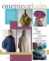 One-piece Knits: 25 Seamless Patterns Knitted In The Round-