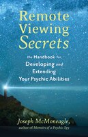 Remote Viewing Secrets: The Handbook For Developing And 