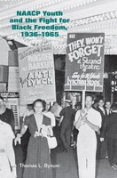 Naacp Youth And The Fight For Black Freedom, 1936?1965
