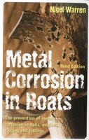 Metal Corrosion In Boats: The Prevention Of Metal Corrosion In Hulls, Engines, Rigging And Fittings