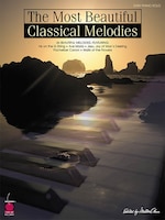 The Most Beautiful Classical Melodies: 46 Beautiful Melodies