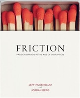 Friction: Passion Brands In The Age Of Disruption