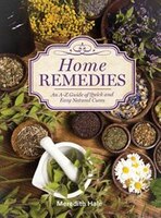 Home Remedies: An A-Z Guide of Quick and Easy Natural Cures