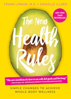 The New Health Rules: Simple Changes to Achieve Whole-body 