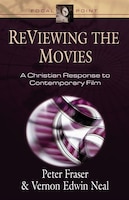 ReViewing the Movies: A Christian Response To Contemporary 