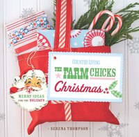 Country Living The Farm Chicks: Merry Ideas For The Holidays