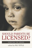 Should Parents Be Licensed?: Debating The Issues