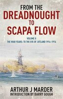 From The Dreadnought To Scapa Flow: The Royal Navy In The Fisher Era 1904-1919: The War Years: To The Eve Of Jutland, 1914-1916