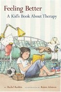 Feeling Better: A Kid&apos;s Book About Therapy