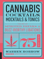 Cannabis Cocktails, Mocktails & Tonics: The Art Of Spirited 