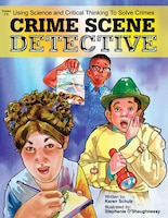 Crime Scene Detective: Using Science and Critical Thinking 