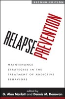 Relapse Prevention: Maintenance Strategies In The Treatment Of Addictive Behaviors