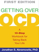 Getting Over OCD: A 10-Step Workbook for Taking Back Your Life