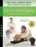 Tai Chi Ball Qigong: For Health And Martial Arts