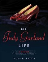 My Judy Garland Life: A Memoir