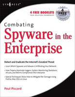 Combating Spyware In The Enterprise: Discover, Detect, And Eradicate The Internet&apos;s Greatest Threat