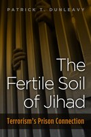The Fertile Soil Of Jihad: Terrorism&apos;s Prison Connection