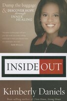 Inside Out: Dump The Baggage And Discover Hope Through Deliverance And Inner Healing