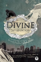 Divine Intervention: Encountering God Through The Ancient 