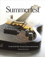 Summerfest: Cooler By The Lake: 40 Years Of Music And Memories