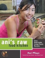 Ani&apos;s Raw Food Kitchen: Easy, Delectable Living Foods Recipes