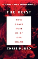 The Heist: How Grace Robs Us Of Our Shame