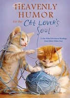 Heavenly Humor For The Cat Lovers Soul: 75 Fur-filled Inspirational Readings
