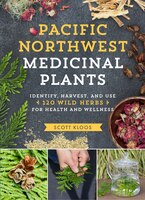 Pacific Northwest Medicinal Plants: Identify, Harvest, And 