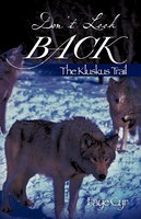 Don&apos;t Look Back:  The Kluskus Trail: The Kluskus Trail