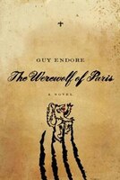 The Werewolf Of Paris: A Novel