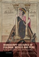 Manuscript Cultures Of Colonial Mexico And Peru: New Questions And Approaches
