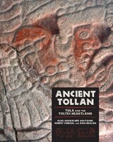 Ancient Tollan: Tula And The Toltec Heartland