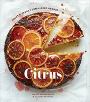 Citrus: Sweet And Savory Sun-kissed Recipes