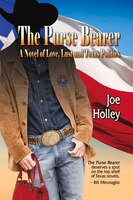 The Purse Bearer: A Novel Of Love, Lust  And Texas Politics
