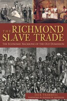 The Richmond Slave Trade: The Economic Backbone of the Old 