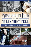 Mississippi Folk and the Tales They Tell: Myths, Legends and