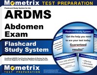 Flashcard Study System For The Ardms Abdomen Exam: Unofficial Ardms Test Practice Questions And Review For The American Registry F