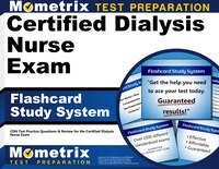 Certified Dialysis Nurse Exam Flashcard Study System: Cdn Test Practice Questions And Review For The Certified Dialysis Nurse Exam