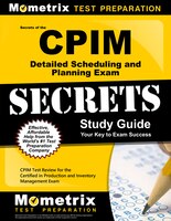 Secrets Of The Cpim Detailed Scheduling And Planning Exam Study Guide: Cpim Test Review For The Certified In Production And Invent