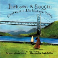Jackson And Auggie: Adventure In The Hudson Valley