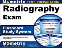 Radiography Exam Flashcard Study System: Radiography Test Practice Questions And Review For The Radiography Exam
