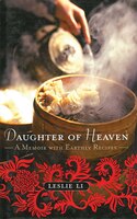 Daughter Of Heaven: A Memoir With Earthly Recipes