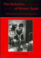 The Seduction of Modern Spain: The Female Body and the 