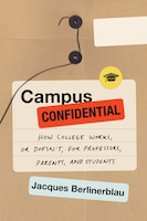 Campus Confidential: How College Works, Or Doesn&apos;t, For