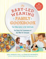 Baby-led Weaning Family Cookbook: Cook One Meal Fast, Feed 