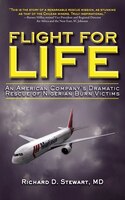 Flight For Life: An American Company&apos;s Dramatic Rescue Of Nigerian Burn Victims
