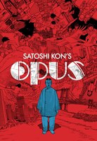 Satoshi Kon&apos;s:  Opus