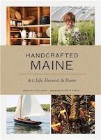 Handcrafted Maine: Art, Life, Harvest & Home