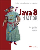 Java 8 In Action: Lambdas, Streams, And Functional-style Programming