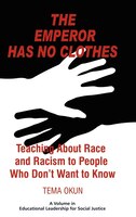 The Emperor Has No Clothes: Teaching About Race And Racism To People Who Don&apos;t Want To Know